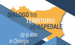 "Dialogo tra territorio ed ospedale - Up to date in chirurgia".